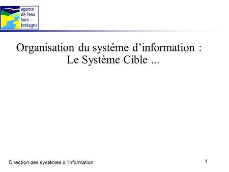 Organisation du systéme d’information : Le Système Cible ...