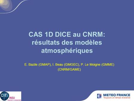 CAS 1D DICE au CNRM: résultats des modèles atmosphériques