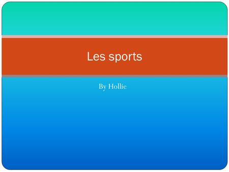 Les sports By Hollie.
