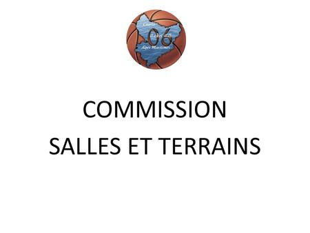COMMISSION SALLES ET TERRAINS. Autorité décisionnaire 1. La Fédération, par l’intermédiaire de la Commission des Salles et Terrains, a seule qualité pour.