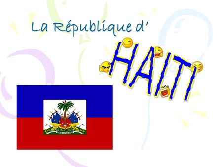 La République d’. Port-au-Prince Capitale: Port-au-Prince 18°32 ′ N, 72°20 ′ O 1 er janvier 1804 Date indépendante: 1 er janvier 1804 Gourde (HTG) Monnaie: