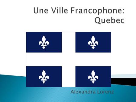 Alexandra Lorenz.  En Canada  Dans la province de Quebec.