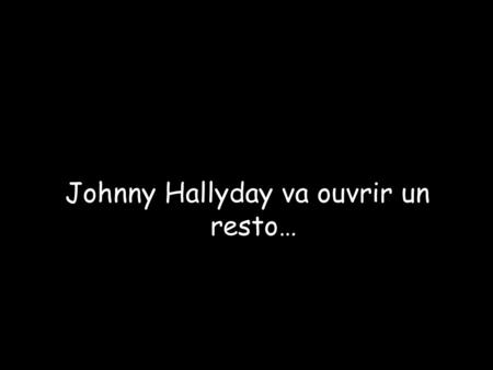 Johnny Hallyday va ouvrir un resto…