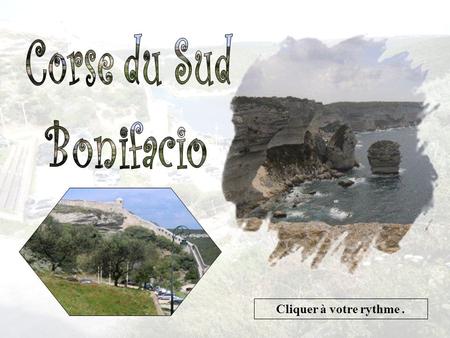 Cliquer à votre rythme. Porte de Gêne Bonifacio, situ é e à l'extrême sud de la Corse, est la commune fran ç aise la plus m é ridionale de la France.