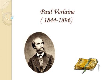 Paul Verlaine ( 1844-1896).