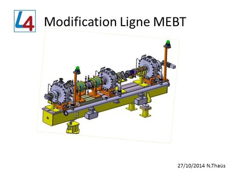 Modification Ligne MEBT 27/10/2014 N.Thaüs. Modification Ligne MEBT 27/10/2014 N.Thaüs 13 soufflets à remplacer.