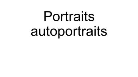 Portraits autoportraits