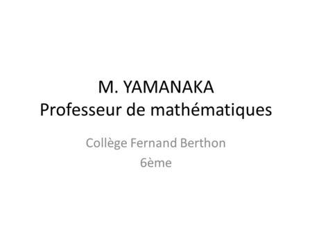 M. YAMANAKA Professeur de mathématiques