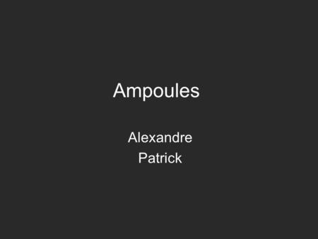 Ampoules Alexandre Patrick.