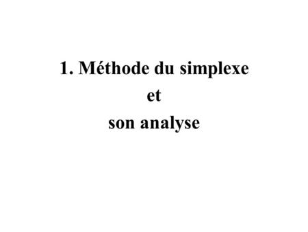 1. Méthode du simplexe et son analyse.