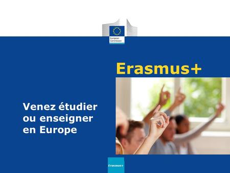 Erasmus+ Venez étudier ou enseigner en Europe Erasmus+