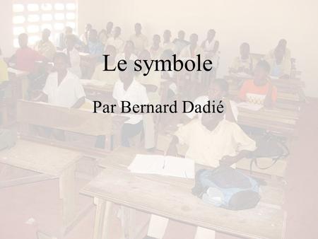 Le symbole Par Bernard Dadié.