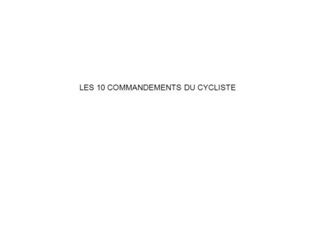 LES 10 COMMANDEMENTS DU CYCLISTE