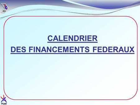 11 CALENDRIER DES FINANCEMENTS FEDERAUX. 22 1er acompte mai 2008 2ème acompteseptembre 2008 + 1er acompte pour les OTD qui ont accepté le report du 1er.