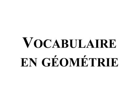 Vocabulaire en géométrie