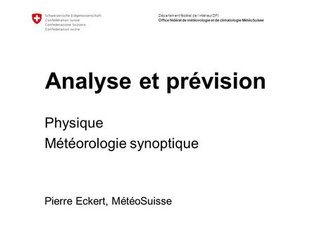 Physique Météorologie synoptique Pierre Eckert, MétéoSuisse