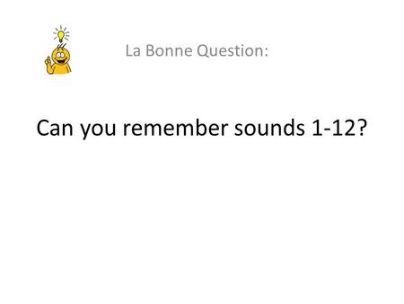 Can you remember sounds 1-12?