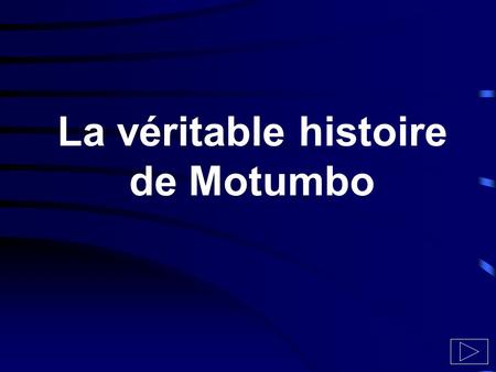 La véritable histoire de Motumbo. Motumbo était arrivé d‘Afrique et vivait (sans papiers) à Paris. Marie- Chantal était une petite parisienne typique.