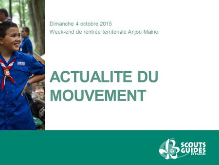 Dimanche 4 octobre 2015 Week-end de rentrée territoriale Anjou Maine ACTUALITE DU MOUVEMENT.