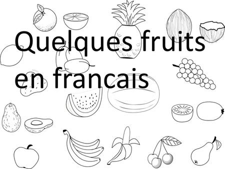 Quelques fruits en francais.