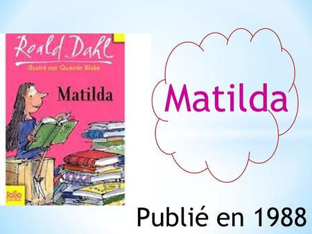 Matilda Publié en 1988.