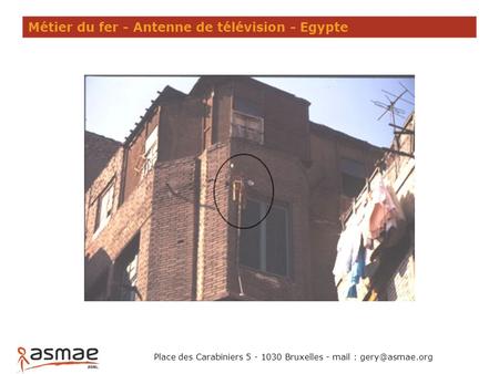 Place des Carabiniers 5 - 1030 Bruxelles - mail : Métier du fer - Antenne de télévision - Egypte.