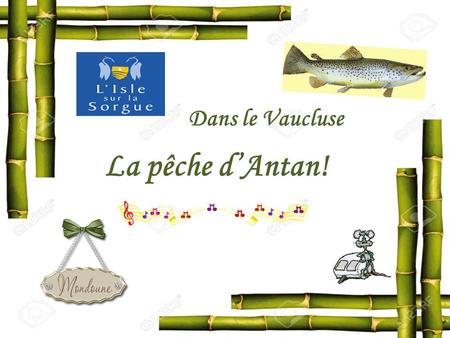 La pêche d’Antan! Dans le Vaucluse La pêche d’Antan, a été initiée le 23 juillet 1977, elle a pour but de perpétrer la tradition de la pêche à l’Isle.