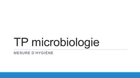 TP microbiologie Mesure d’hygiène.