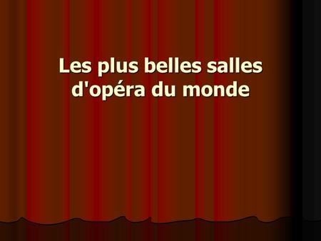 Les plus belles salles d'opéra du monde