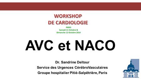 AVC et NACO Dr. Sandrine Deltour