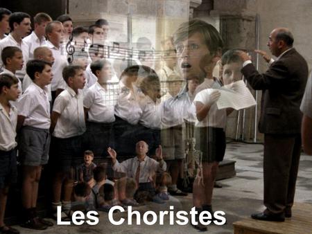 Les Choristes.
