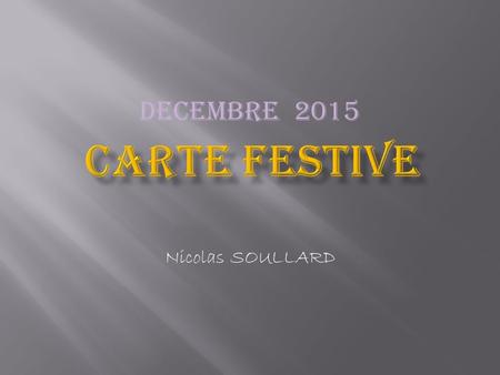 DECEMBRE 2015 Nicolas SOULLARD.  Chou farci de Pigeonneau au Foie gras de Canard  Croustillant de Saint Jacques et de Langoustines à l’orange  Pressée.