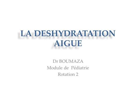 LA DESHYDRATATION AIGUE