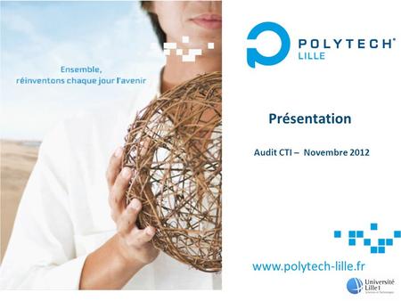 Www.polytech-lille.fr Présentation Audit CTI – Novembre 2012 1.