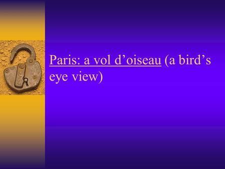 Paris: a vol d’oiseau (a bird’s eye view).  La geographie Paris est la capitale politique, industrielle et commerciale de la France.
