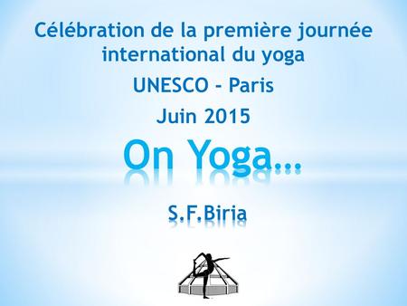 Célébration de la première journée international du yoga UNESCO - Paris Juin 2015.