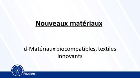 d-Matériaux biocompatibles, textiles innovants
