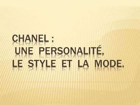 Chanel : une personalité, le style et la mode.