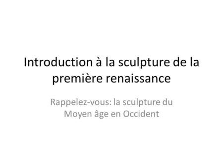 Introduction à la sculpture de la première renaissance