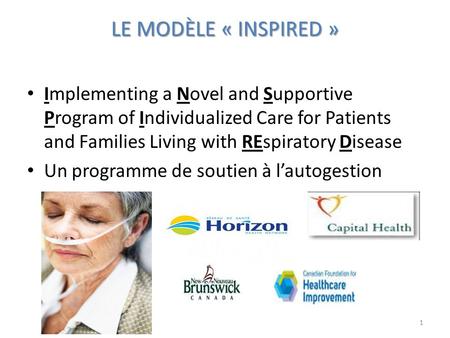 LE MODÈLE « INSPIRED » Implementing a Novel and Supportive Program of Individualized Care for Patients and Families Living with REspiratory Disease Un.