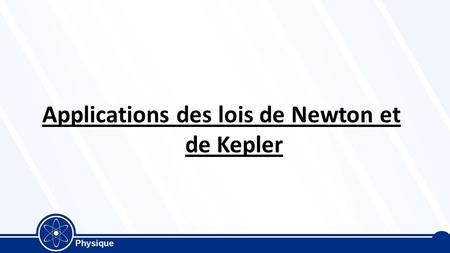 Applications des lois de Newton et de Kepler