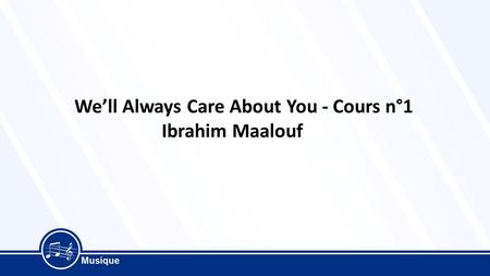 We’ll Always Care About You - Cours n°1