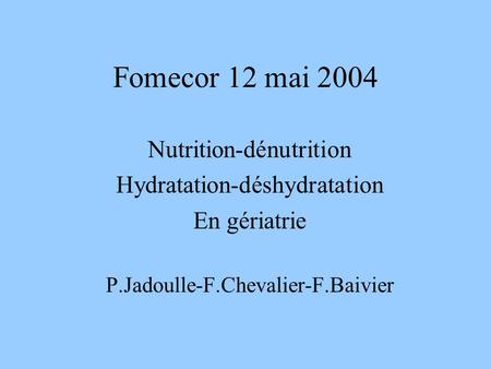 Fomecor 12 mai 2004 Nutrition-dénutrition Hydratation-déshydratation