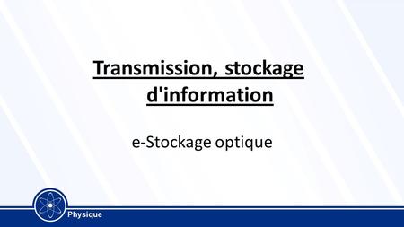 Transmission, stockage d'information