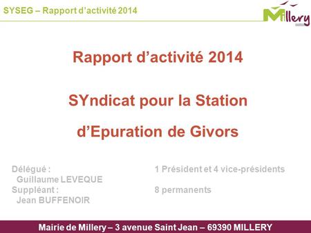Mairie de Millery – 3 avenue Saint Jean – 69390 MILLERY SYSEG – Rapport d’activité 2014 Rapport d’activité 2014 SYndicat pour la Station d’Epuration de.