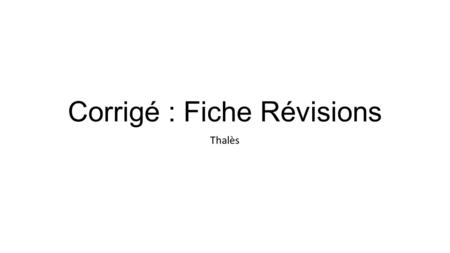 Corrigé : Fiche Révisions Thalès. b) Montrons que (KD) est parallèle à (HP) On sait que (KD) est perpendiculaire à (KA) et que (HP) est perpendiculaire.