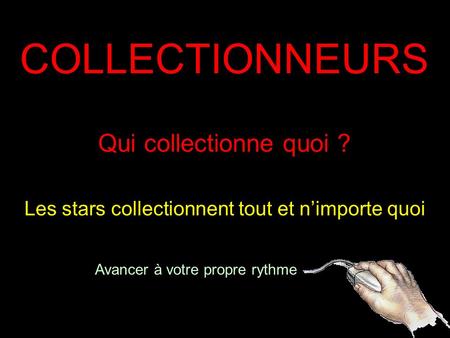 Les stars collectionnent tout et n’importe quoi