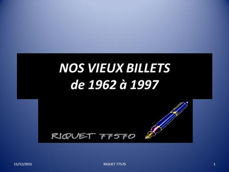 NOS VIEUX BILLETS de 1962 à 1997 11/12/20151RIQUET 77570.