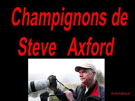 Automatique Le photographe Steve Axford est passionné par le monde des champignons et partage ses découvertes visuelles avec plusieurs.