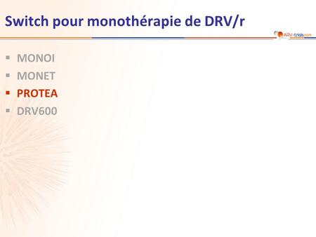 Switch pour monothérapie de DRV/r  MONOI  MONET  PROTEA  DRV600.